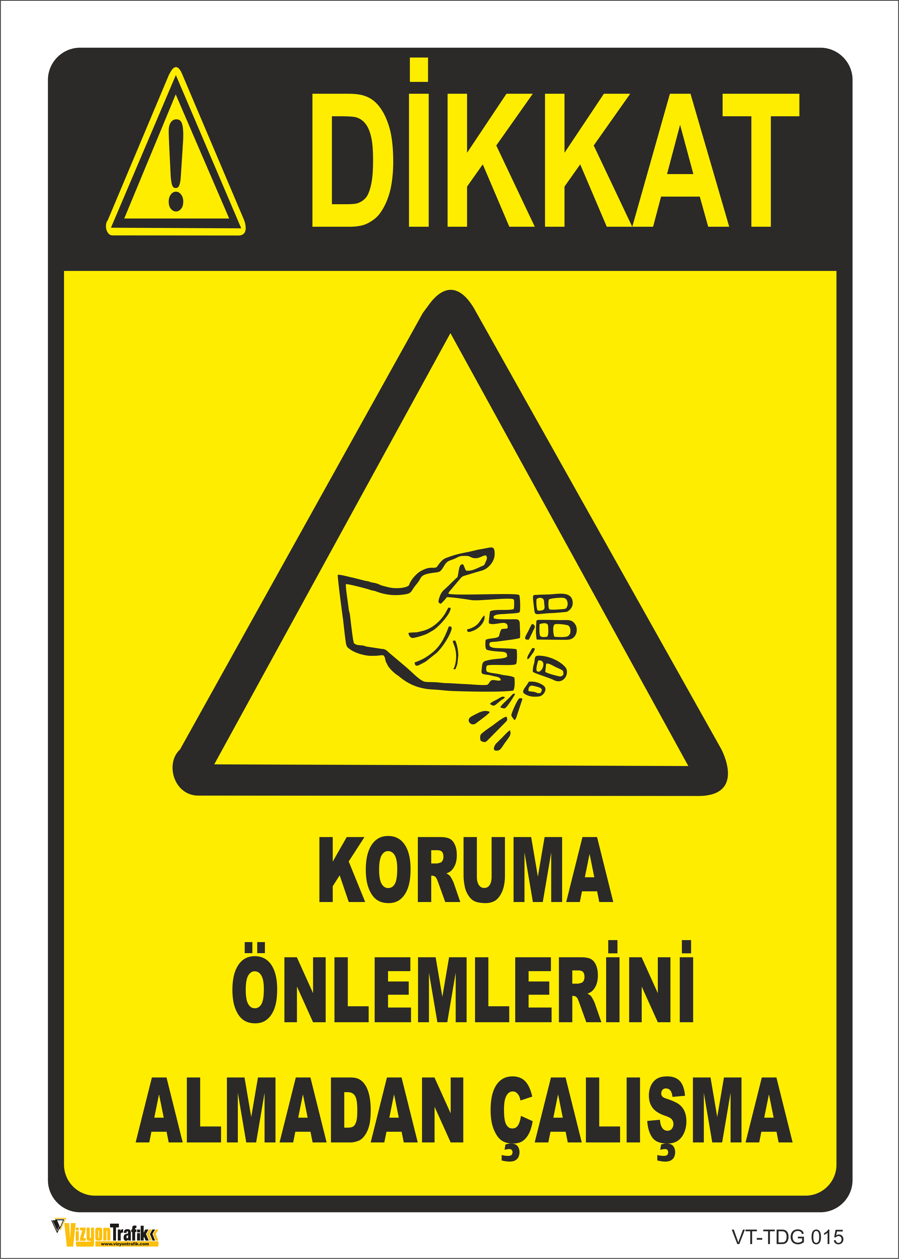  KORUMA ÖNLEMLERİNİ ALMADAN ÇALIŞMA LEVHASI